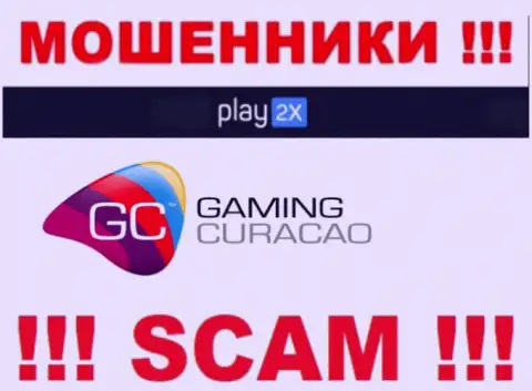 Play2X и их регулятор: http://forexaw.com/TERMs/Sites/Dealing_centers_and_brokers/l9135_Кюрасао_Е_Гейминг_Curacao-EGaming_отзывы_МОШЕННИКИ_ЖУЛИКИ - МОШЕННИКИ !!!