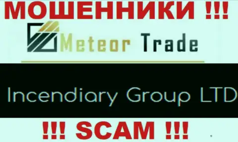 Incendiary Group LTD - это контора, которая владеет internet лохотронщиками MeteorTrade Pro