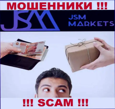В конторе JSM Markets обворовывают наивных клиентов, требуя перечислять денежные средства для оплаты процентов и налоговых сборов